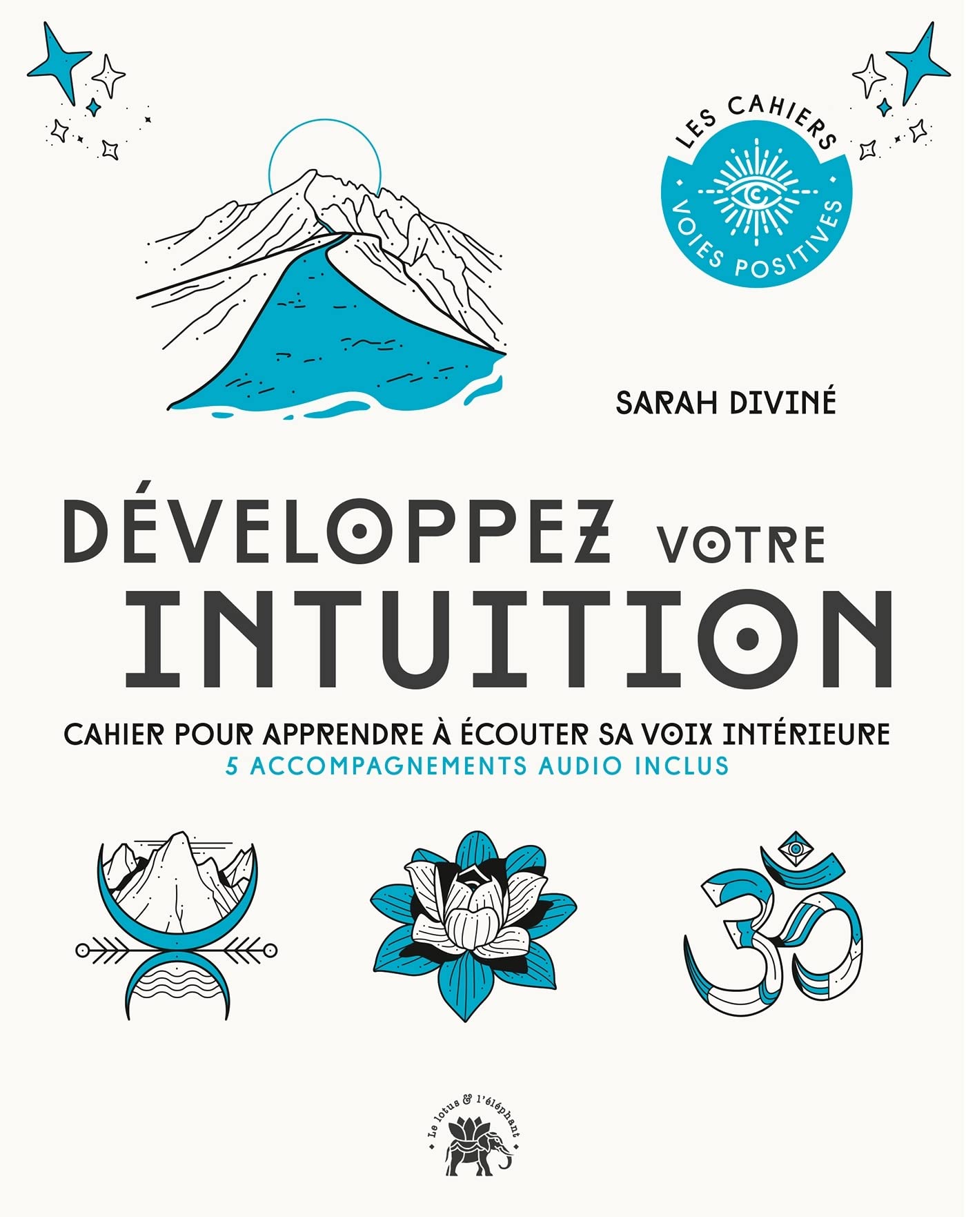 Développez votre intuition: Cahier pour apprendre à écouter sa voix intérieure